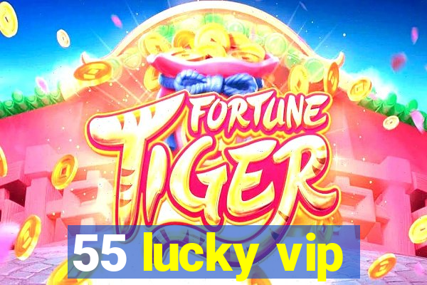 55 lucky vip